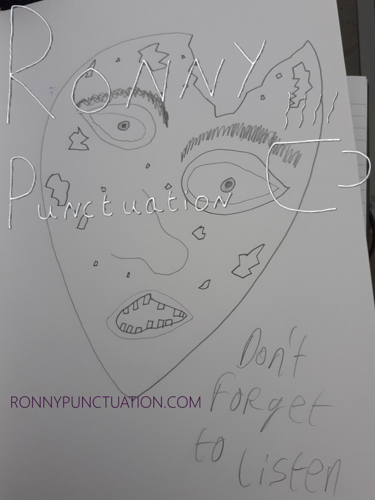 don't forget to listen Ronny Punctuation