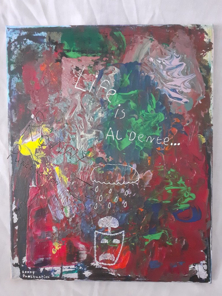 Life is Al Dente by Ronny Punctuation